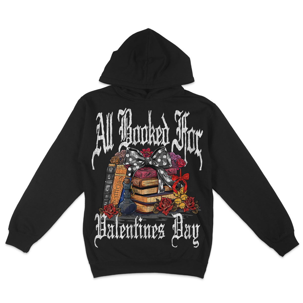 Front view of a black pullover hoodie with a front kangaroo pocket, featuring the phrase “All Booked for Valentine’s Day” in gothic-style lettering and an illustration of stacked books tied with a ribbon and surrounded by roses.