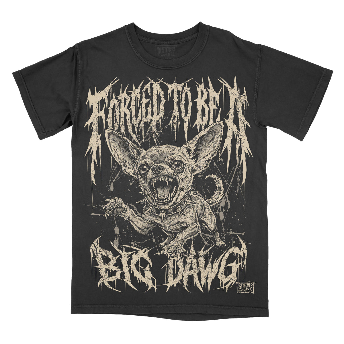 Alt text:
Black vintage wash T-shirt featuring a snarling Chihuahua in a spiked collar with the phrase “Forced to Be a Big Dawg” in distressed gothic lettering.