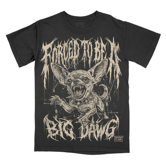 Alt text:
Black vintage wash T-shirt featuring a snarling Chihuahua in a spiked collar with the phrase “Forced to Be a Big Dawg” in distressed gothic lettering.
