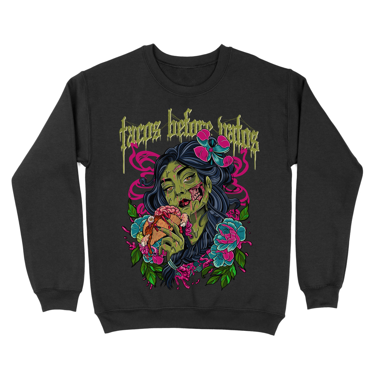 Black Crewneck with the phrase ‘Tacos Before Vatos’ above a colorful gothic illustration of a woman holding a taco surrounded by flowers
